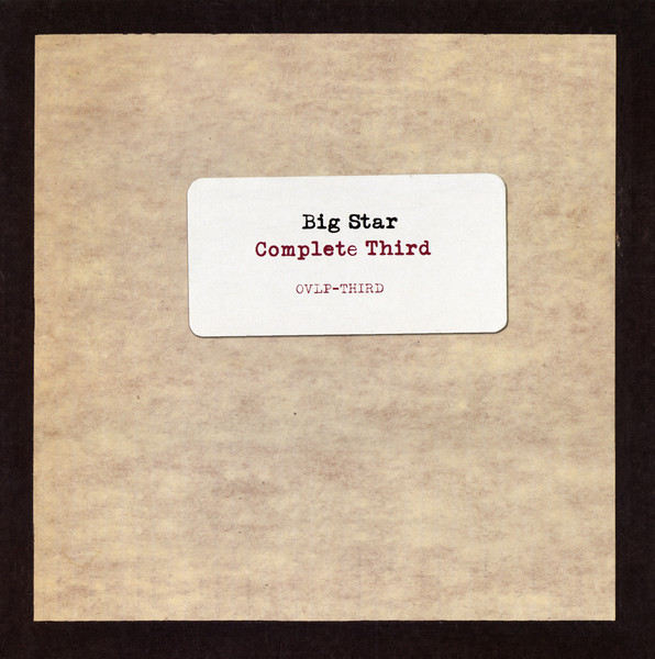 Big Star – Complete Third (Vol. 1: Demos To Sessions To Roughs