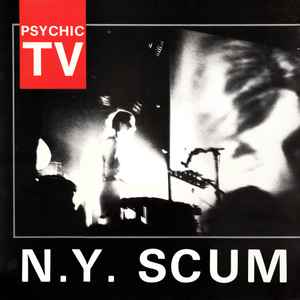 N.Y. Scum - Psychic TV