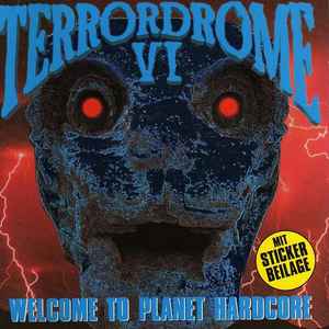 Various - Terrordrome VI (Welcome To Planet Hardcore)