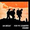 UK Decay - For My Country / Unwind