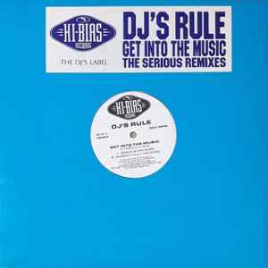 DJ's Rule - Get Into The Music (The Serious Remixes)