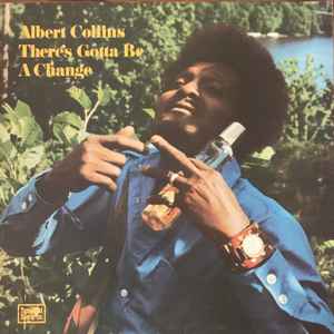 Albert Collins - There's Gotta Be A Change album cover