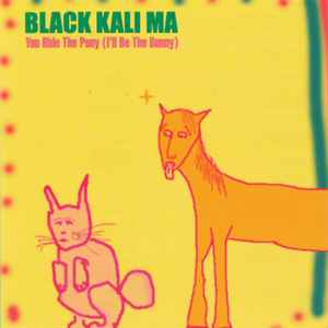 You Ride The Pony (I'll Be The Bunny) - Black Kali Ma