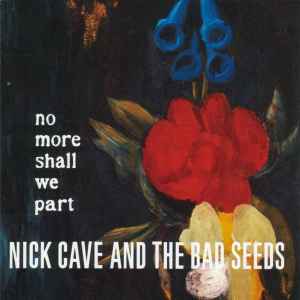 Nick Cave And The Bad Seeds – No More Shall We Part (2001