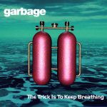 ladda ner album Garbage - The Trick Is To Keep Breathing