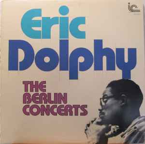 The Berlin Concerts - Eric Dolphy