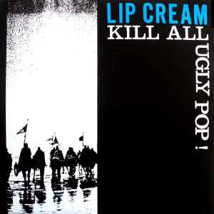 Lipcream - Kill All Ugly Pop! album cover