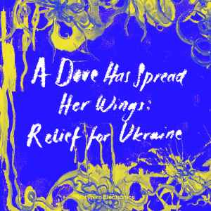Various - A Dove Has Spread Her Wings: Relief for Ukraine album cover