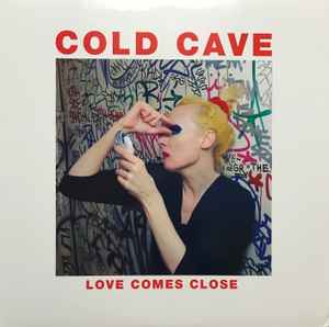 Cold Cave - Love Comes Close album cover
