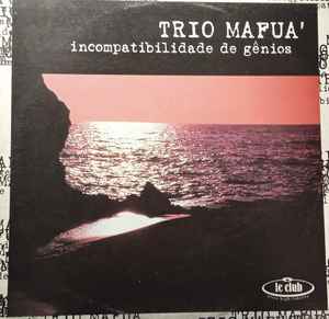 Trio Mafua - Incompatibilidade De Genios album cover
