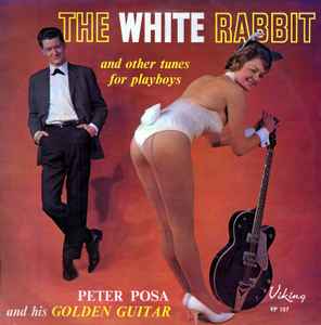 The White Rabbit And Other Tunes For Playboys - Peter Posa & His Golden Guitar