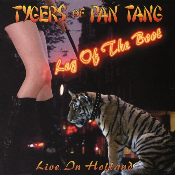 Tygers Of Pan Tang – Leg Of The Boot: Live in Holland (2005, CD