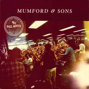 Live From Bull Moose - Mumford & Sons