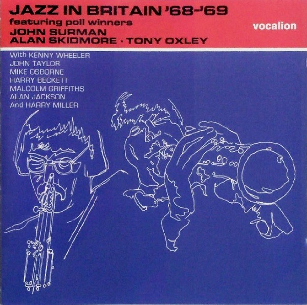 John Surman • Alan Skidmore • Tony Oxley – Jazz In Britain '68-'69