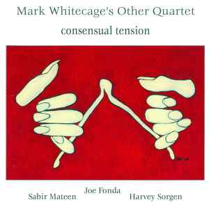 Mark Whitecage's Other Quartet - Consensual Tension