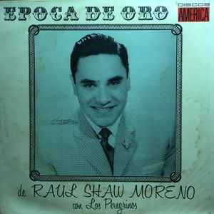 Raúl Shaw Moreno - Epoca De Oro De Raul Shaw Moreno album cover