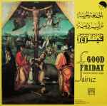 Cover of  الجمعة الحزينة - ترانيم دينية = Good Friday - Eastern Sacred Songs, , Vinyl