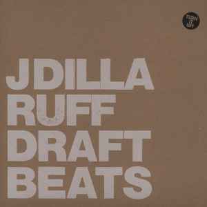 J Dilla – Ruff Draft Beats (2012, Vinyl) - Discogs