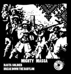 Rasta Soldier / Break Down The Babylon - Mighty Massa