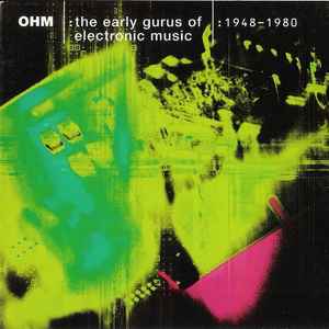 Various - OHM: The Early Gurus Of Electronic Music (1948-1980)