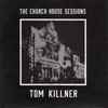 Tom Killner - The Church House Sessions