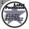 Large Professor - Blaze Rhymez