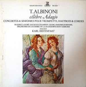 Tomaso Albinoni - Célèbre Adagio - Concertos & Sinfonies Pour Trompette, Hautbois & Cordes