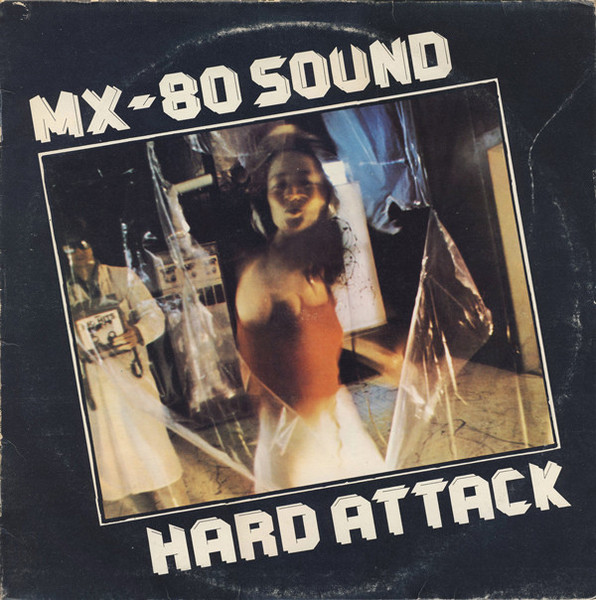 MX-80 Sound – Hard Attack (1977, Vinyl) - Discogs