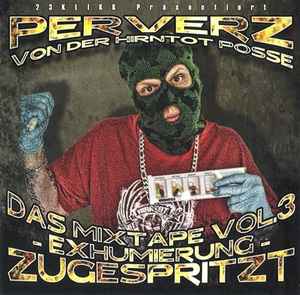 Perverz - Exhumierung - Das Mixtape Vol. 3 / Zugespritzt