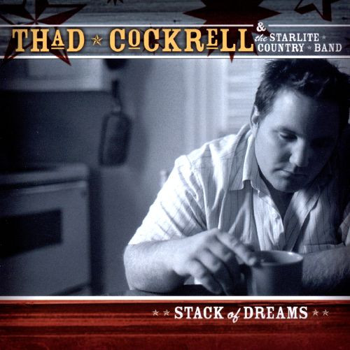 baixar álbum THAD COCKRELL & THE STARLITE COUNTRY BAND - Stack Of Dreams