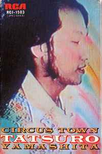 山下達郎 = Tatsuro Yamashita – Circus Town (1976, Cassette) - Discogs