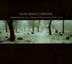 New Risen Throne-Whispers Of The Approaching Wastefulness copertina album