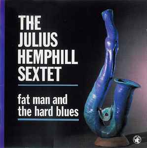 The Julius Hemphill Sextet - Fat Man And The Hard Blues