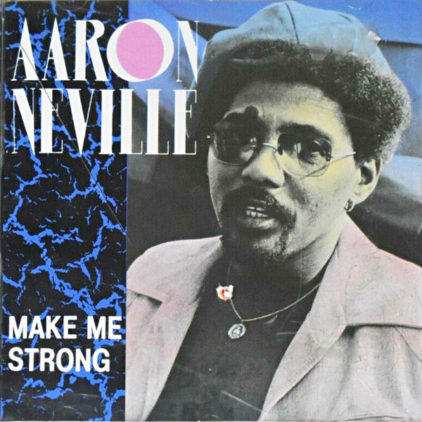 Aaron Neville – Make Me Strong (1986, Vinyl) - Discogs