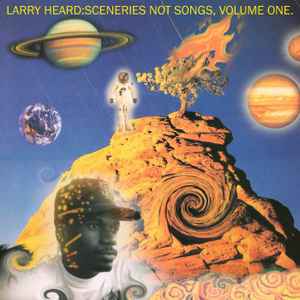 Larry Heard - Sceneries Not Songs, Volume One