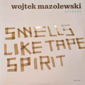 Wojtek Mazolewski Quintet - Smells Like Tape Spirit