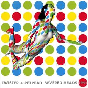 Severed Heads - Twister + Retread album cover