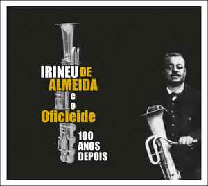 Everson Moraes - Irineu de Almeida E O Oficleide 100 Anos Depois album cover