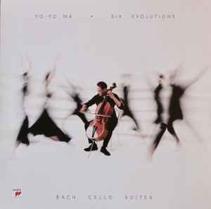 Six Evolutions - Bach: Cello Suites - Yo-Yo Ma