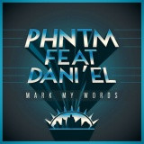 Album herunterladen Phntm feat Dani'el - Mark My Words