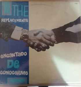 The Replacements – Encantado De Conocerme (1987, Vinyl) - Discogs