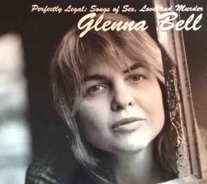 Glenna Bell - Perfectly Legal: Songs Of Sex, Love And Murder album cover