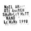 Noël Akchoté, Andrew Sharpley, Matt Wand - Avant-Bi-Goût: Le Mans, 1998.