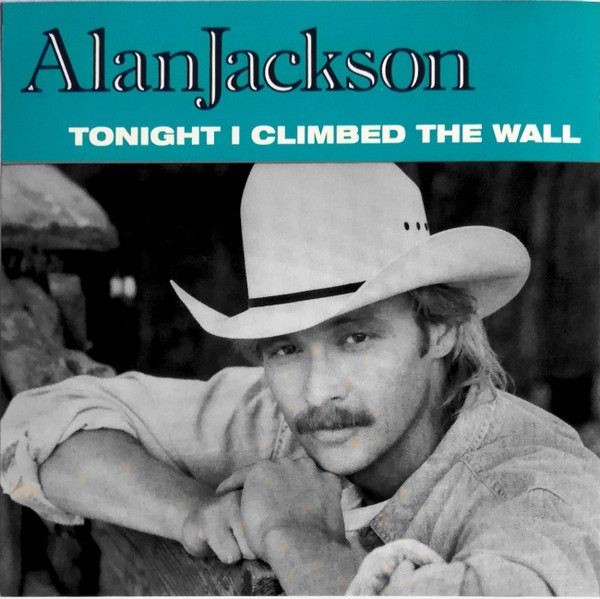 Alan Jackson - Tonight I Climbed The Wall | Releases | Discogs