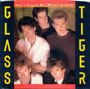 Glass Tiger - Don't Forget Me (When I'm Gone) album cover