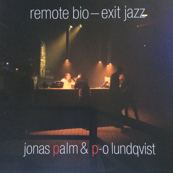 Jonas Palm & P-O Lundqvist - Remote Bio-Exit Jazz | Börft Records (Dp21)