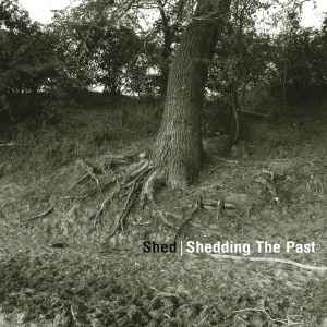 Shedding The Past - Shed