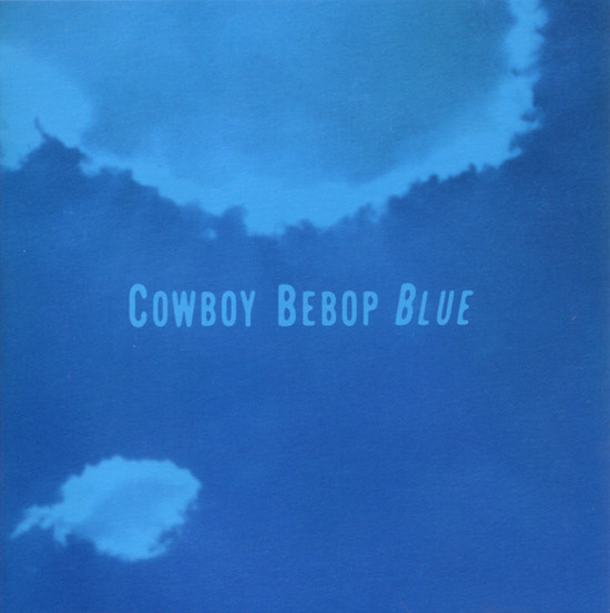 The Seatbelts u003d シートベルツ – Cowboy Bebop: Blue u003d カウボーイビバップ オリジナル サウンドトラック3  Blue (2012