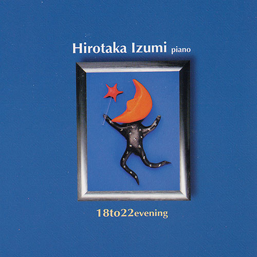 Hirotaka Izumi – 18 To 22 Evening (2002, CD) - Discogs