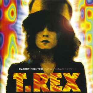 T. Rex – Rabbit Fighter (The Alternate Slider) (1995, CD) - Discogs